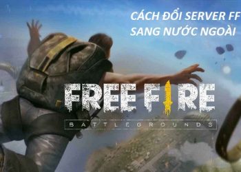Cách đổi Server FF sang nước ngoài