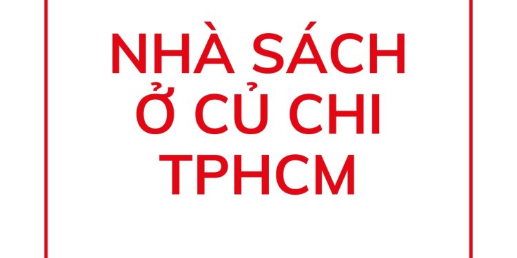 Top 10 Nhà Sách Củ Chi Uy Tín