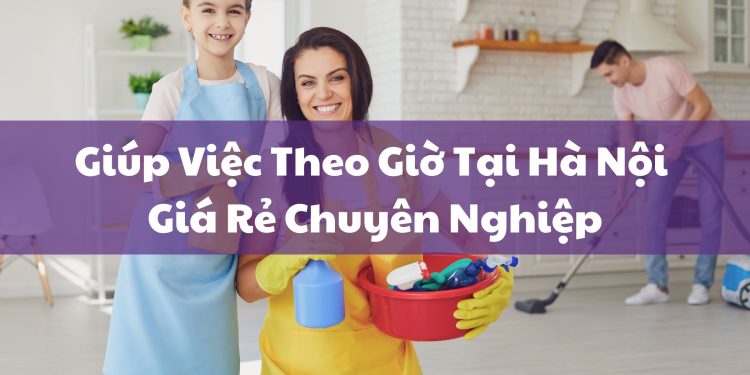 Giúp Việc Theo Giờ Hà Nội