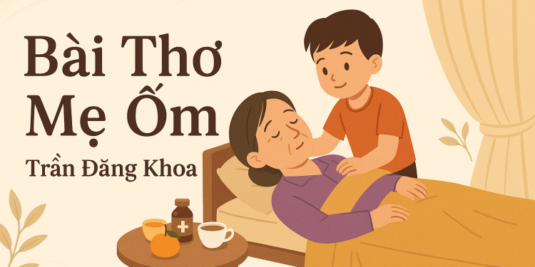 Bài Thơ: Mẹ Ốm (Trần Đăng Khoa)